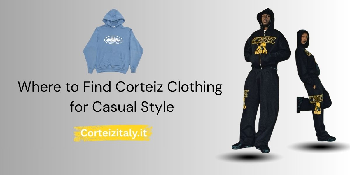 Where to Find Corteiz Clothing For Casual Style
